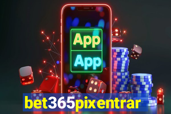 bet365pixentrar