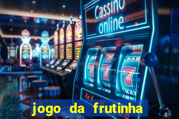 jogo da frutinha de ganhar dinheiro