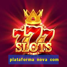 plataforma nova com bonus no cadastro