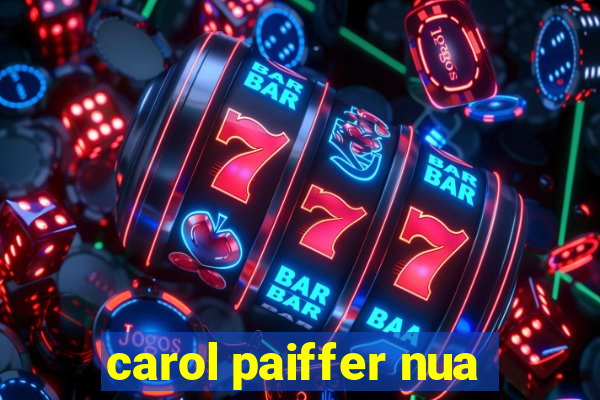 carol paiffer nua