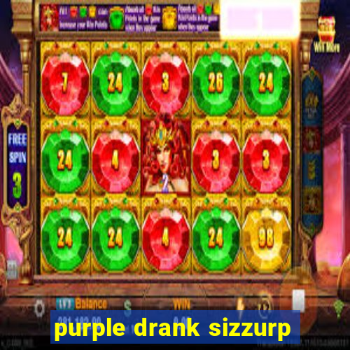 purple drank sizzurp