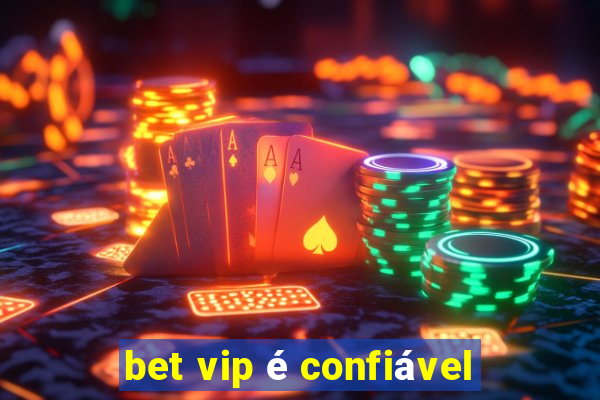 bet vip é confiável