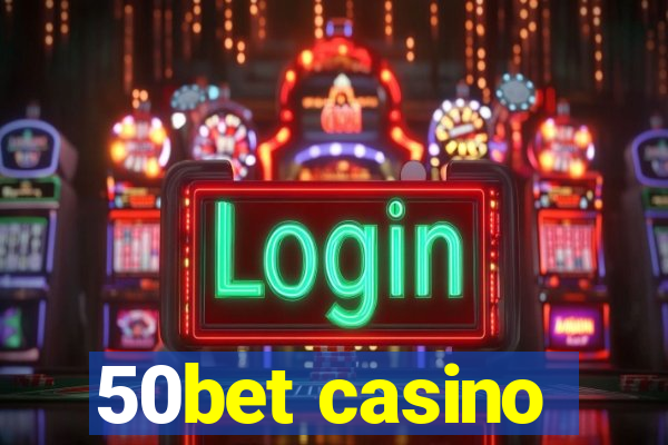 50bet casino