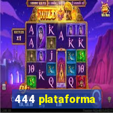 444 plataforma