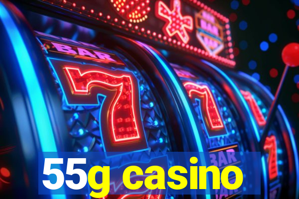 55g casino