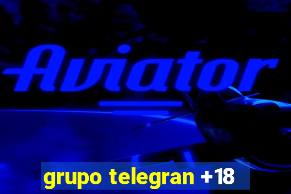 grupo telegran +18