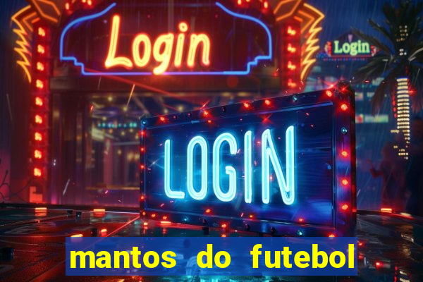 mantos do futebol jogos de hoje na tv