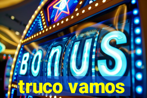 truco vamos