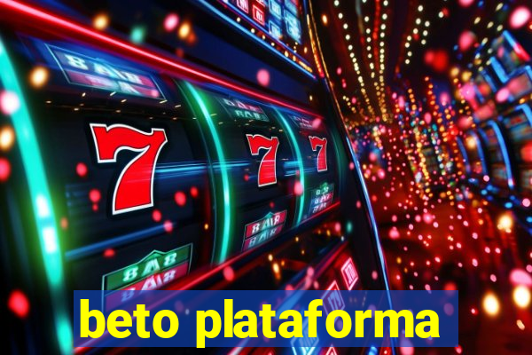 beto plataforma