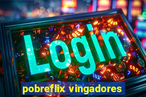 pobreflix vingadores