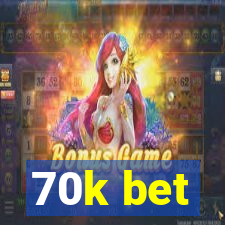 70k bet