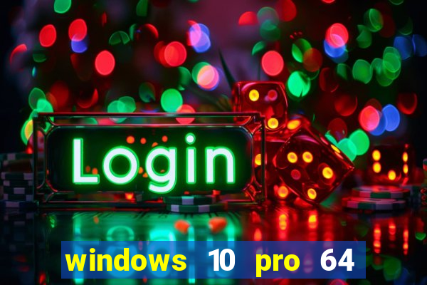 windows 10 pro 64 bits iso