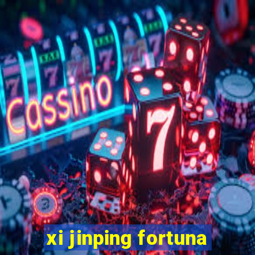 xi jinping fortuna