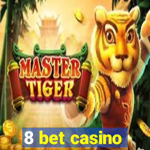 8 bet casino