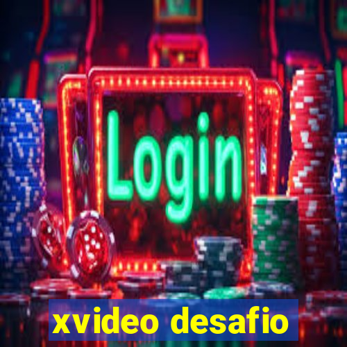 xvideo desafio