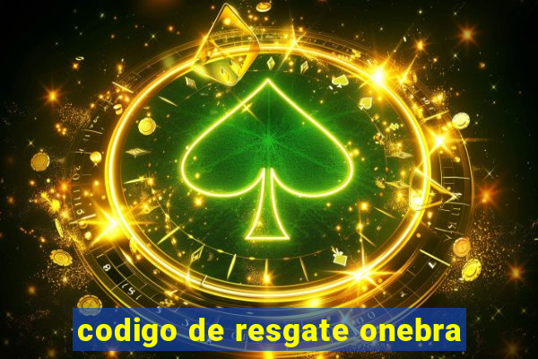 codigo de resgate onebra