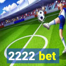 2222 bet