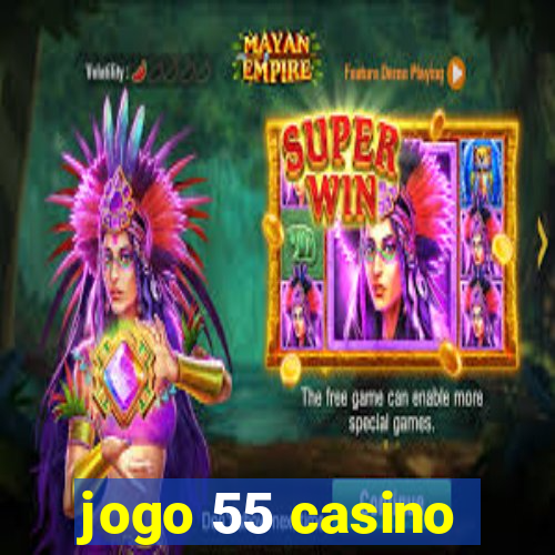 jogo 55 casino