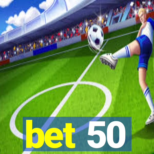 bet 50