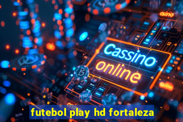 futebol play hd fortaleza