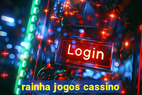 rainha jogos cassino