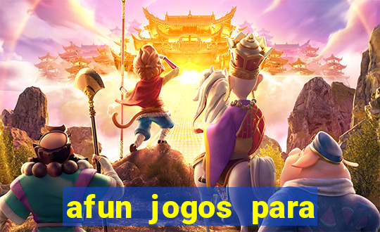 afun jogos para ganhar dinheiro