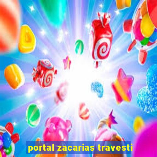 portal zacarias travesti