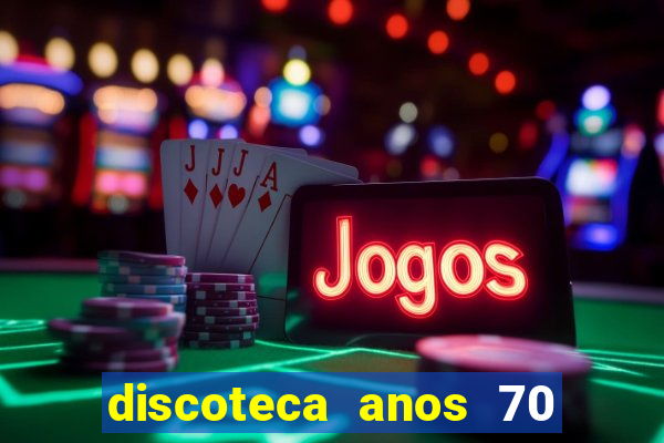 discoteca anos 70 80 90