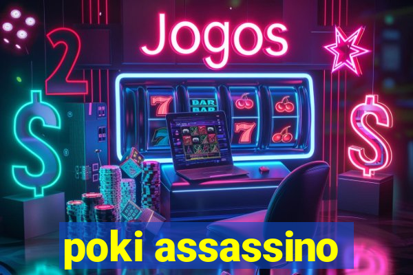 poki assassino