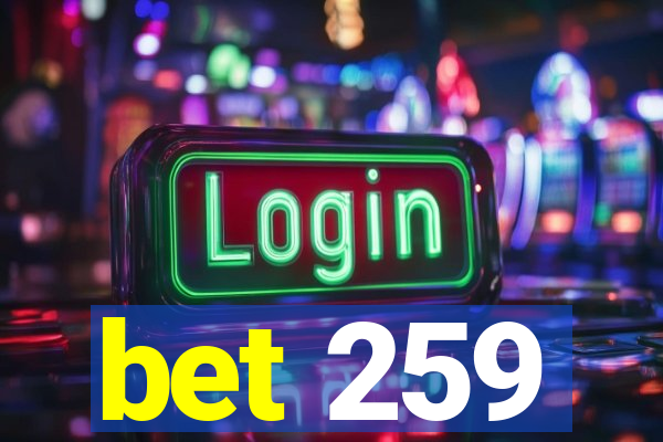 bet 259