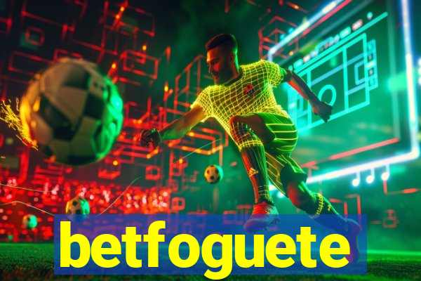 betfoguete