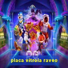 placa vitrola raveo