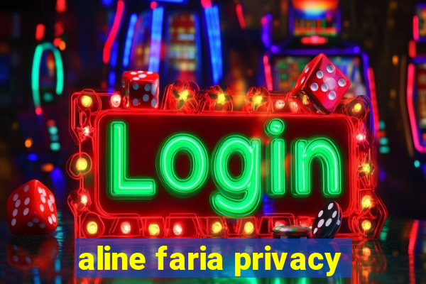 aline faria privacy