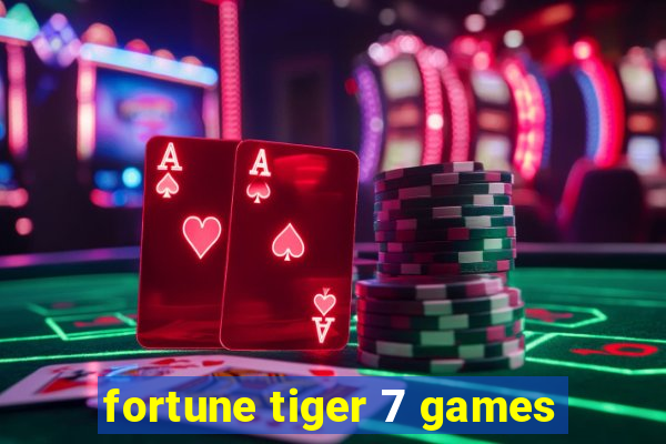 fortune tiger 7 games