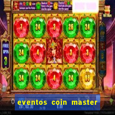 eventos coin master horário 2024