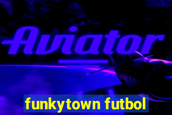 funkytown futbol