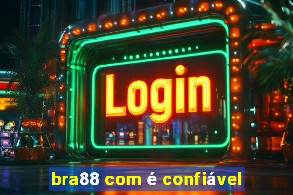 bra88 com é confiável