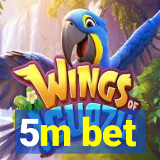 5m bet