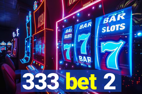 333 bet 2