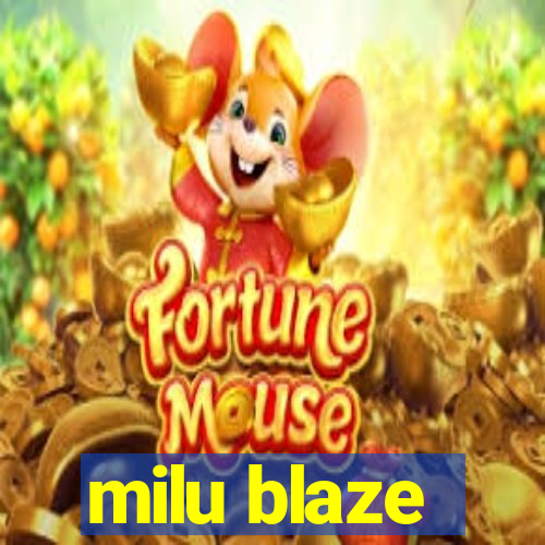 milu blaze