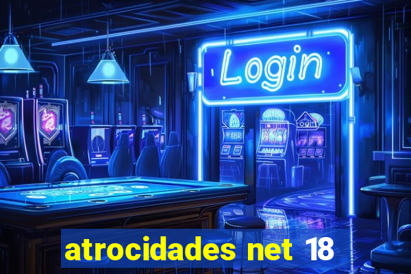 atrocidades net 18