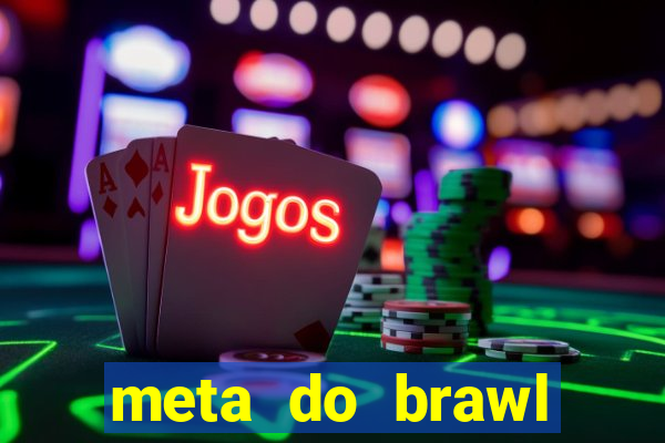 meta do brawl stars 2024