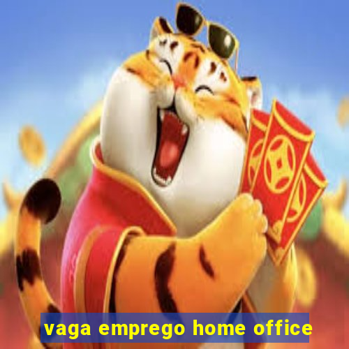 vaga emprego home office