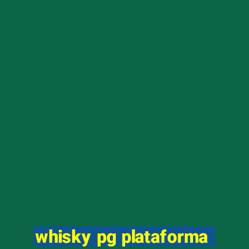 whisky pg plataforma