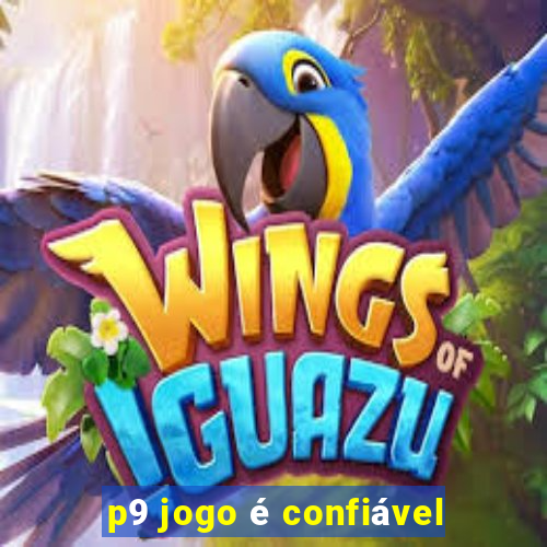 p9 jogo é confiável