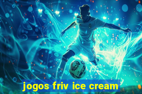 jogos friv ice cream