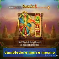 dumbledore morre mesmo