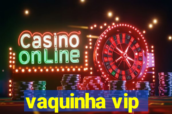 vaquinha vip