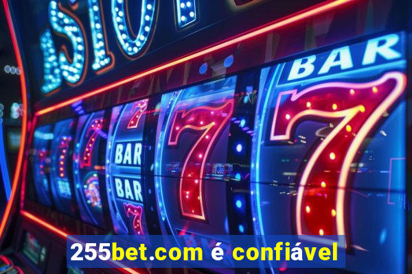 255bet.com é confiável