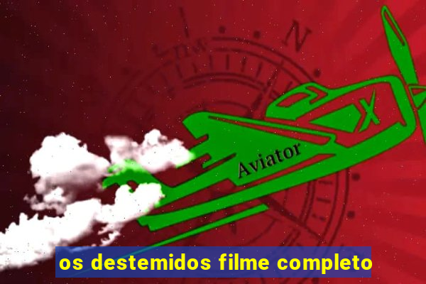 os destemidos filme completo